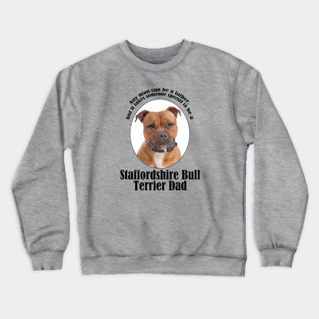 Staffordshire Bull Terrier Dad Crewneck Sweatshirt by You Had Me At Woof